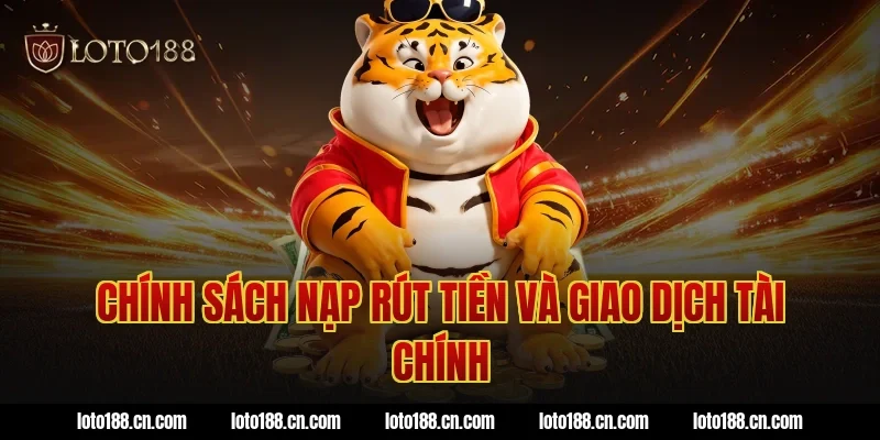 Chính sách nạp rút tiền và giao dịch tài chính