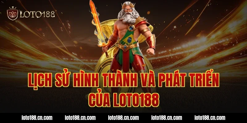 Lịch sử hình thành và phát triển của Loto188