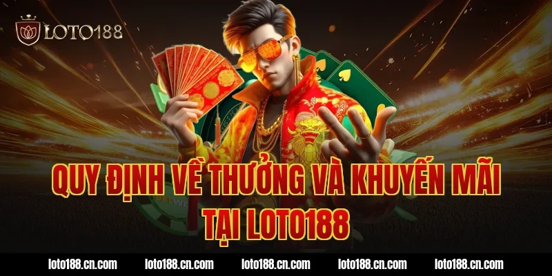 Quy định về thưởng và khuyến mãi tại Loto188