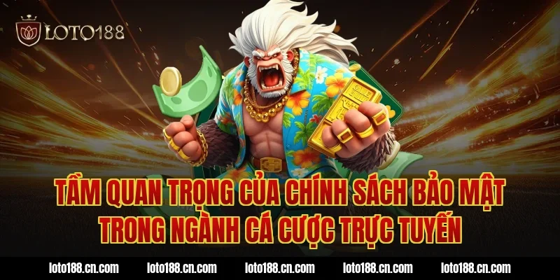 Tầm quan trọng của chính sách bảo mật trong ngành cá cược trực tuyến